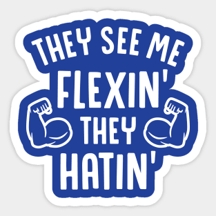 They See Me Flexin' They Hatin' Sticker